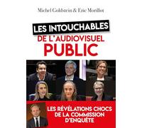Les intouchables de l'audiovisuel public: Les révélations de la commission d'enquête