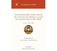 Les inventaires après décès de la ville de Dijon à la fin du Moyen Age (1390-1459): Tome 1, 1390-1408