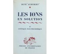 Les Ions En Solution Interactions Et Décharges (2). Cinétique Électroc