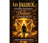 Les Jaloux, Ennemis Silencieux de votre Destinée: Protéger votre destinée des regards envieux et des intentions cachées