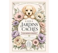 Les Jardins cachés - Les Bébés chiots: Illustrations artistiques à colorer: 1