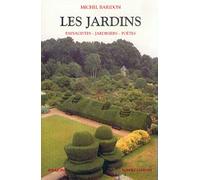 Les jardins: Paysagistes-jardiniers-poètes
