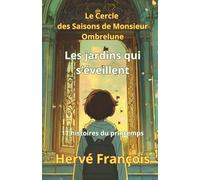 Les jardins qui s'éveillent: 17 histoires du printemps (Le Cercle des Saisons de Monsieur Ombrelune)