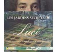 Les Jardins Secrets De Lucé : La Saga Dune Famille Et Dun Domaine Au S