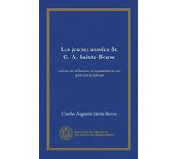 Les jeunes années de C.-A. Sainte-Beuve (Vol-1): suivies de réflexions et jugements de son père sur la terreur