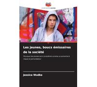 Les jeunes, boucs émissaires de la société: Pourquoi les jeunes sont considérés comme un potentiel à risque et perturbateur