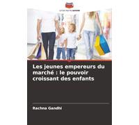 Les jeunes empereurs du marché : le pouvoir croissant des enfants
