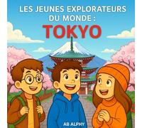 Les Jeunes Explorateurs du Monde : Tokyo: À la découverte des tours, trains et traditions du Japon: 3