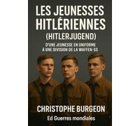 Les Jeunesses hitlériennes (Hitlerjugend): D’une jeunesse en uniforme à une division de la Waffen-SS