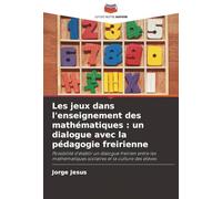 Les jeux dans l'enseignement des mathématiques : un dialogue avec la pédagogie freirienne: Possibilité d'établir un dialogue freirien entre les mathématiques scolaires et la culture des élèves