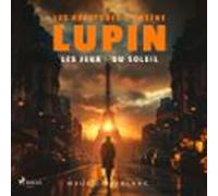 Les Jeux Du Soleil - Les Aventures Darsène Lupin (audiolibro)