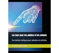Les jeux pour les adultes et les enfants: Formation ludique pour adultes et enfants