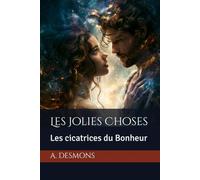 Les Jolies Choses: Les cicatrices du Bonheur (Les Emerveilleuses)