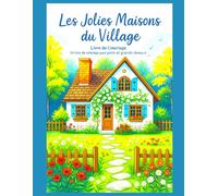 Les Jolies Maisons du Village: Un livre de coloriage pour petits et grands rêveurs | 100 x pages | Grand Format |
