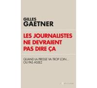 Les Journalistes Ne Devraient Pas Dire Ça (ebook)