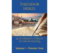 LES JOURNAUX COMPLETS DE THEODOR HERZL: Volume I - Premier Livre
