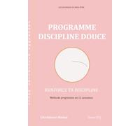 Les Journaux du Bien-être - Programme Discipline Douce: Le journal guidé pour construire et ancrer votre discipline durablement