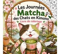 Les Journées Matcha des Chats en Kimono / Livre de coloriag / Version française: Coloriage Facile aux Lignes Épaisses : Chats en Kimono, Moments de ... pour Réchauffer le Cœur et Apaiser l'Esprit