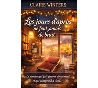 Les jours d’après ne font jamais de bruit: Un roman émouvant sur le deuil, l’amour et la douceur de continuer à vivre