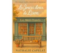 Les Jours doux de Lison: Un roman doudou, émouvant et lumineux. Pour tous ceux qui ont déjà eu besoin de s’arrêter… pour mieux repartir.
