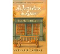 Les Jours doux de Lison: Un roman doudou, émouvant et lumineux. Pour tous ceux qui ont déjà eu besoin de s’arrêter… pour mieux repartir.