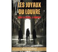 LES JOYAUX DU LOUVRE: Sous les joyaux, le complot. (LA SAGA DES TRESORS PERDUS)