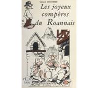 Les Joyeux Compères Du Roannais : En Effeuillant Les Anecdotes Du Terr