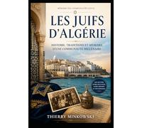Les Juifs d’Algérie: Histoire, traditions et mémoire d’une communauté millénaire (Mémoire des communautés juives)