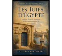 Les Juifs d’Égypte: Histoire, traditions et mémoire d’une communauté du Nil (Mémoire des communautés juives)
