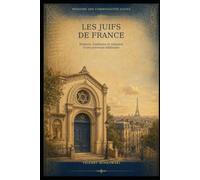 Les Juifs de France: Histoire, traditions et mémoire d’une présence millénaire (Mémoire des communautés juives)