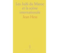 Les Juifs du Maroc et la scène internationale: Une histoire des enjeux politiques, sociaux et diplomatiques au tournant du XXe siècle