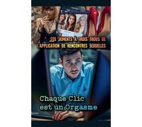 Les Juments à Trois Trous de l'Application de Rencontres Sexuelles: Chaque Clic est un Orgasme: 1