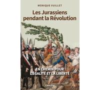 Les Jurassiens pendant la Révolution: En chemin pour l'égalité et la liberté