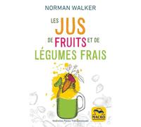 Les jus de fruits et de légumes frais: La bonne santé grâce aux jus de Norman Walker