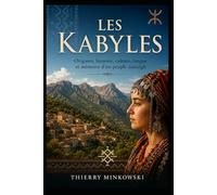 Les Kabyles: Origines, histoire, culture, langue et mémoire d’un peuple amazigh (Mémoire des peuples)