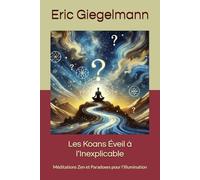 Les Koans Éveil à l’Inexplicable: Méditations Zen et Paradoxes pour l’Illumination