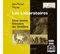 Les Laboratoires - Une autre histoire du théâtre