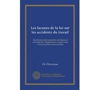 Les lacunes de la loi sur les accidents du travail: Exploitation des industriels, des blessés et des médecins. Modifications à insérer dans la loi pour faire cesser ces abus