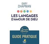 Les langages d'amour de Dieu: Guide pratique