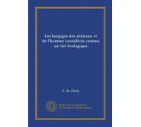 Les langages des animaux et de l'homme considérés comme un fait biologique
