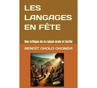 LES LANGAGES EN FÊTE: Une critique de la raison orale et écrite