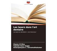 Les lasers dans l'art dentaire: Les lasers en dentisterie - une mise à jour