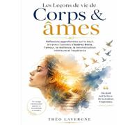 Les Leçons de vie de Corps & âmes: Réflexions approfondies sur le deuil, à travers l’univers d’Audrey Borla, l’amour, la résilience, la reconstruction intérieure et l’espérance