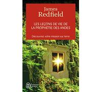 Les leçons de vie de la prophétie des Andes: Découvrez votre mission sur terre