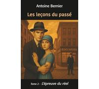 Les leçons du passé: Tome 2: L'épreuve du réel