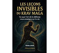 Les Leçons Invisibles du Krav Maga: Ce que l’art de la défense vous enseigne sur la vie