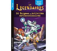Les Légendaires - 50 Enigmes et activités extraordinaires: Spécial CE1