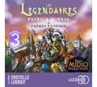 Les Légendaires - Frères Ennemis - Tome 3 - Episode 3 (audiolibro)
