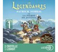 Les Légendaires - La Pierre De Jovénia - Tome 1 - Episode 1 (audiolibr