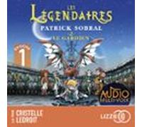 Les Légendaires - Le Gardien - Tome 2 - Episode 1 (audiolibro)